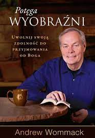 Potęga wyobraźni - Andrew Wommack, nowa w folii