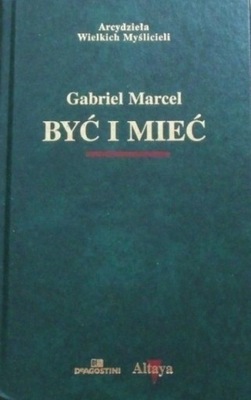 Gabriel Marcel - Być i mieć