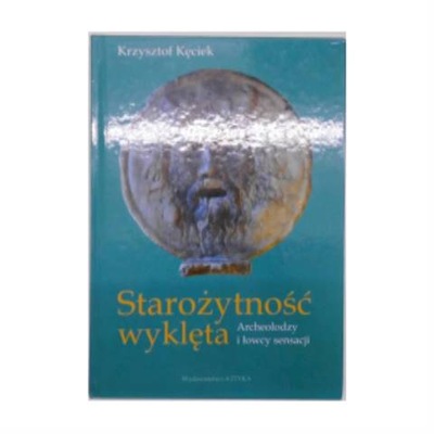 STAROŻYTNOŚĆ WYKLĘTA - KRZYSZTOF KĘCIEK