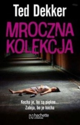 Ted Dekker - Mroczna kolekcja