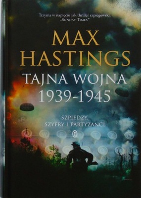 Max Hastings TAJNA WOJNA 1939-1945 bdb-