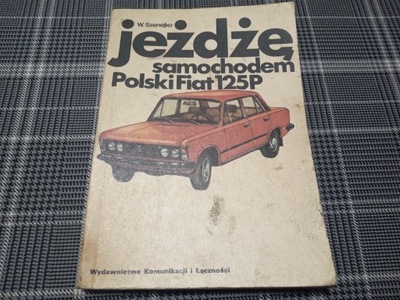 JEZDZE SAMOCHODEM POLACO FIAT 125P REPARACIÓN MANUAL 1977 W. SZENEJKO  