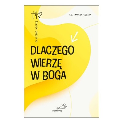 Dlaczego wierzę w Boga