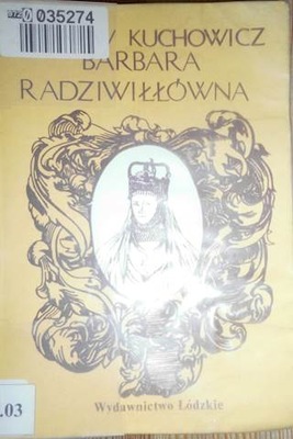 Barbara Radziwiłłówna - Zbigniew Kuchowicz