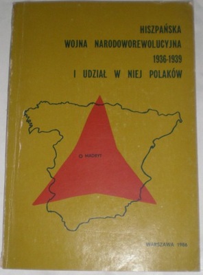 Hiszpańska wojna narodoworewolucyjna 1936 - 1939 i udział w niej Polaków