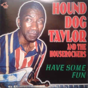 CD HOUND DOG TAYLOR & THE HOUSEROCKERS– Have..