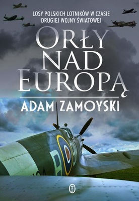 Orły nad Europą, Adam Zamoyski