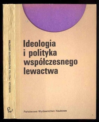 Ideologia i polityka wspólczesnego lewactwa 1976