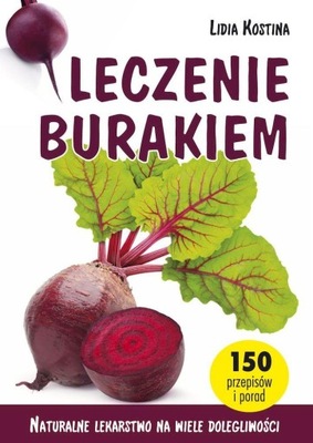 LECZENIE BURAKIEM. NATURALNE LEKARSTWO NA...