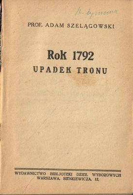 Szelągowski - ROK 1792 : Upadek tronu