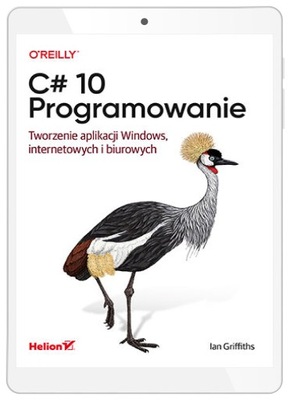 C# 10. Programowanie. Tworzenie aplikacji Windows