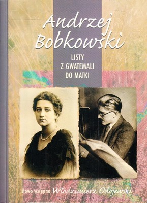 LISTY Z GWATEMALI DO MATKI * ANDRZEJ BOBKOWSKI