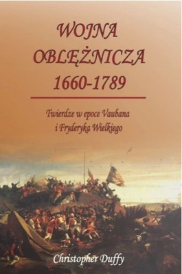 Wojna oblężnicza 1660-1789. Twierdze w epoce