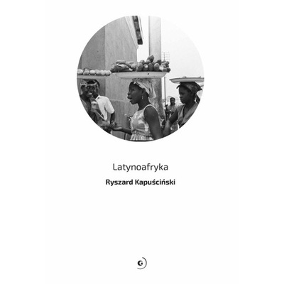 Książka "Latynoafryka" - Ryszard Kapuściński