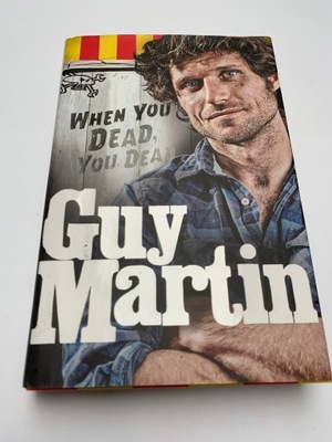 When You Dead You Dead Guy Martin