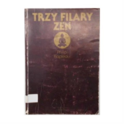 Trzy filary Zen - Philip Kapleau