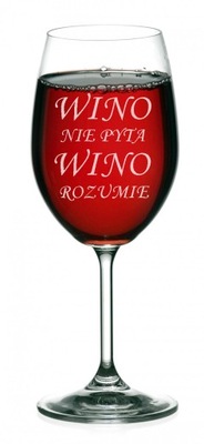 Kieliszek Wino nie pyta WINO rozumie