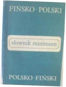 Słownik minimum Fińsko -polski polsko-fiński -