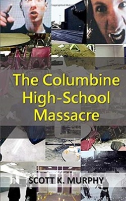 The Columbine High-School Massacre SCOTT K MURPHY