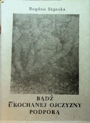 Bądź ukochanej ojczyzny podporą autograf