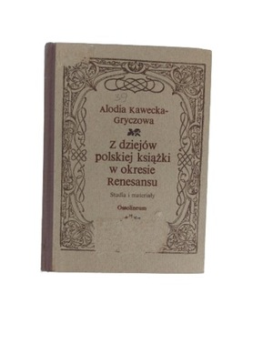 Z dziejów Polskiej książki w okresie renesansu Kaw