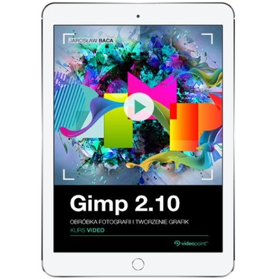 GIMP 2.10. Kurs video. Obróbka fotografii