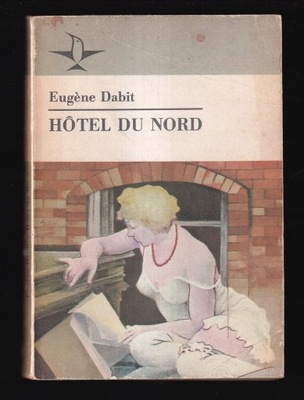 HOTEL DU NORD Eugene Dabit KOLIBER wyd. I