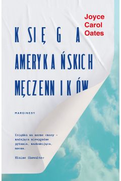 KSIĘGA AMERYKAŃSKICH MĘCZENNIKÓW Joyce Carol Oates