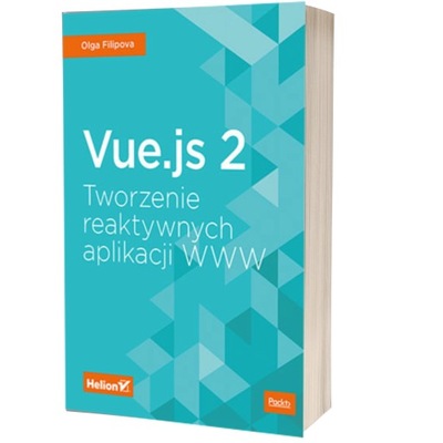 Vue.js 2. Tworzenie reaktywnych aplikacji WWW