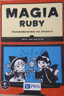 Magia Ruby. Programowanie na wesoło - Weinstein