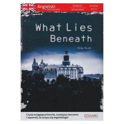 WHAT LIES BENEATH GREG GAJEK ANGIELSKI Z ĆWICZENIAMI NOWA