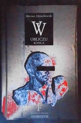 W OBLICZU KOŃCA - MARIAN ZDZIECHOWSKI