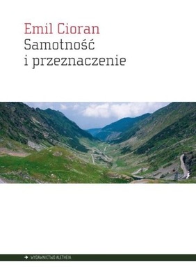 SAMOTNOŚĆ I PRZEZNACZENIE, EMIL CIORAN