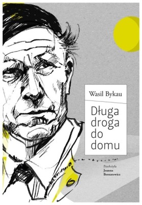 Długa droga do domu Wasil Bykau