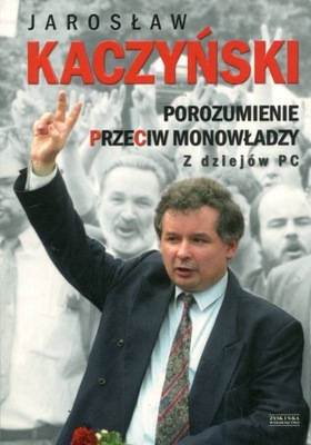 Jarosław Kaczyński Porozumienie przeciw monowładzy