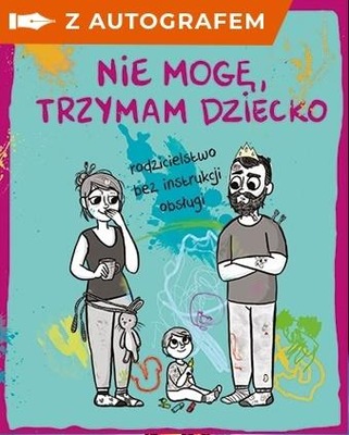 Nie mogę trzymam dziecko... z autografem