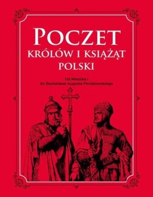 Poczet królów i książąt Polski od mieszka i do ...