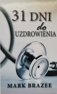 31 dni do uzdrowienia - Mark Brazee