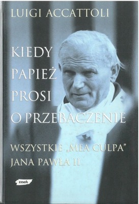 Kiedy papież prosi o przebaczenie Luigi Accattoli