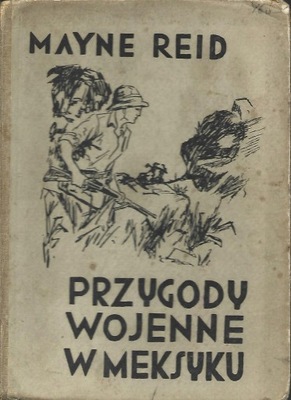 PRZYGODY WOJENNE W MEKSYKU - MAYNE REID