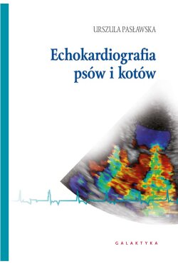 Echokardiografia psów i kotów Urszula Pasławska