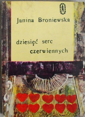 Dziesięć serc czerwiennych Janina Broniewska