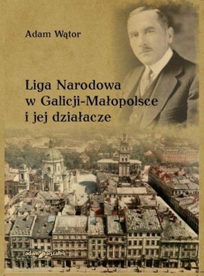 LIGA NARODOWA W GALICJI-MAŁOPOLSCE I JEJ DZIAŁACZE