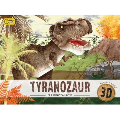 Tyranozaur. Era dinozaurów. Książka + Model 3D