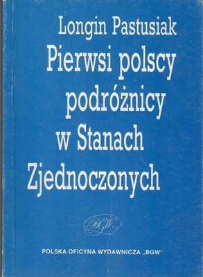 Pastusiak - PIERWSI POLSCY PODRÓŻNICY W STANACH...