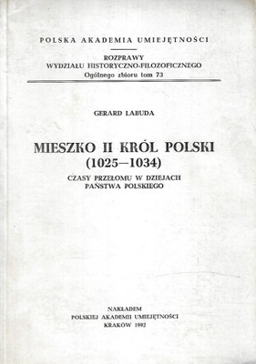 Mieszko II król Polski 1025-1034 Czasy przełomu dziejach Państwa Polskiego