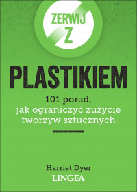 ZERWIJ Z PLASTIKIEM 101 porad, jak ograniczyć