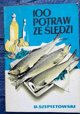 100 Potraw Ze Śledzia Dionizy Szepietowski