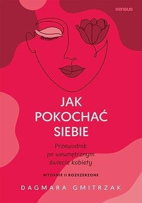 JAK POKOCHAĆ SIEBIE, DAGMARA GMITRZAK