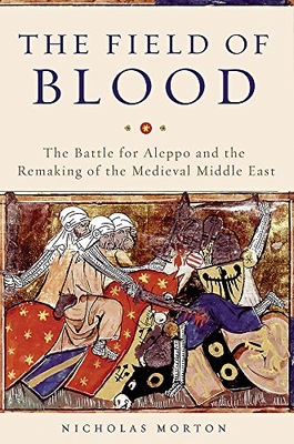 The Field of Blood: The Battle for Aleppo and the